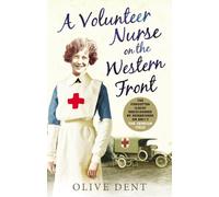 A Volunteer Nurse on the Western Front: Memoirs from a WWI camp hospital
