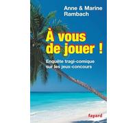 A vous de jouer !: Enquête tragi-comique sur les jeux-concours