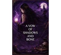 A Vow of Shadows and Bone: A Dark Fantasy Romance of Power, Fate, and Forbidden Magic (The Aethermoor Trilogy)