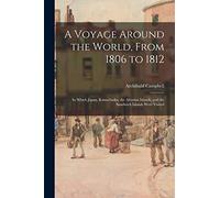 A Voyage Around the World, From 1806 to 1812; in Which Japan, Kamschatka, the Aleutian Islands, and the Sandwich Islands Were Visited