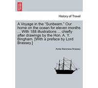 A Voyage in the "Sunbeam." Our home on the ocean for eleven months ... With 188 illustrations ... chiefly after drawings by the Hon. A. Y. Bingham. [With a preface by Lord Brassey.] VOL.IV
