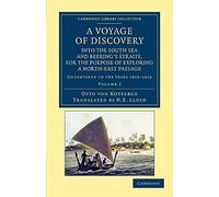 A Voyage of Discovery, into the South Sea and Beering's Straits, for the Purpose of Exploring a Nort: Undertaken in the Years 1815-1818, at the ... Library Collection - Maritime Exploration)