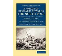 A Voyage of Discovery Towards the North Pole: Performed In His Majesty's Ships Dorothea And Trent, Under The Command Of Captain David Buchan, R.N. ... Library Collection - Polar Exploration)