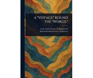 A Voyage Round the World. by Louis-Antoine De Comte Bougainville Paperback B