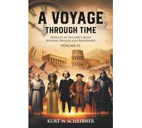 A Voyage Through Time: Profiles of History’s Most Revered, Reviled and Renowned