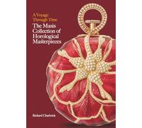 A Voyage Through Time: The Masis Collection of Horological Masterpieces