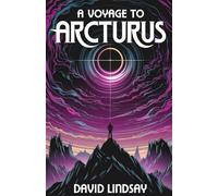 A Voyage to Arcturus: The Masterpiece of Visionary Science Fiction