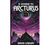 A Voyage to Arcturus: The Masterpiece of Visionary Science Fiction