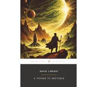 A Voyage to Arcturus: The Original 1920 Cosmic Fantasy Literature