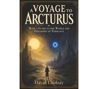 A Voyage to Arcturus: With a Guide to the World and Philosophy of Tormance