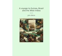 A voyage to Guinea, Brasil and the West Indies (Classic Books)