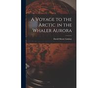 A Voyage to the Arctic in the Whaler Aurora