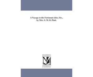 A voyage to the Fortunate Isles, etc., by Mrs. S. M. B. Piatt.