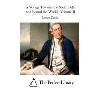 A Voyage Towards the South Pole, and Round the World - Volume II (Perfect Library)