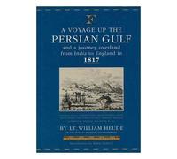 A Voyage Up the Persian Gulf and a Journey Overland from India to England in 1817 (Folios Archive Library)