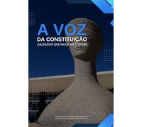 A Voz da Constituição: Julgados que moldam o Brasil