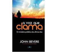 A Voz Que Clama: O Ministério Profético dos Últimos Dias
