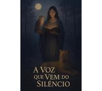 A VOZ QUE VEM DO SILÊNCIO