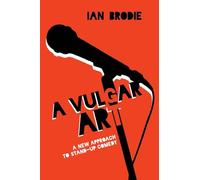 A Vulgar Art: A New Approach to Stand-Up Comedy (Folklore Studies in a Multicultural World Series)