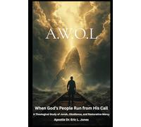 A.W.O.L: When God’s People Run from His Call: A Theological Study of Jonah, Obedience, and Restorative Mercy