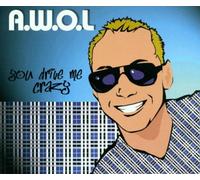 A.W.O.L. - You Drive Me Crazy
