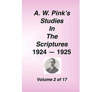 A. W. Pink's Studies in the Scriptures, 1924-25, Vol 02 of 17
