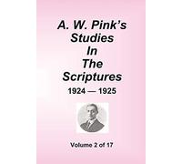 A.W. Pink's Studies In The Scriptures - 1924-25, Volume 2 of 17