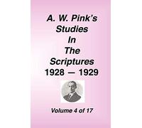 A. W. Pink's Studies in the Scriptures, 1928-29, Vol. 04 of 17: 4