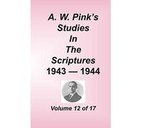 A. W. Pink's Studies in the Scriptures, Volume 12