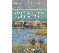 A W Tozer The Christian Book of Mystical Verse (Paperback)
