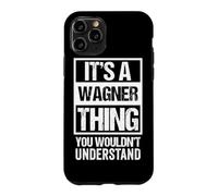 A Wagner Thing You Wouldn't Understand Surname Family Name Case for iPhone 11 Pro