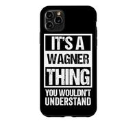A Wagner Thing You Wouldn't Understand Surname Family Name Case for iPhone 11 Pro Max