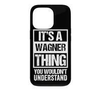 A Wagner Thing You Wouldn't Understand Surname Family Name Case for iPhone 13 Pro