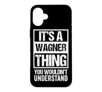 A Wagner Thing You Wouldn't Understand Surname Family Name Case for iPhone 16 Plus