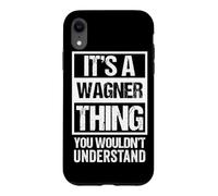 A Wagner Thing You Wouldn't Understand Surname Family Name Case for iPhone XR