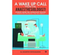 A Wake Up Call from the Anaesthesiologist!: Stories from the Operation Theatre- Education Initiative for the Public
