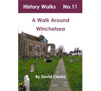 A Walk around Winchelsea: 11 (History Walks)