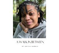 A Walk In Between: A Collection of Poetry