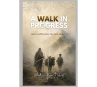 A Walk In Progress: Abraham's Call Before Clarity