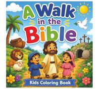 A Walk in the Bible: A Christian Kids Coloring Book, Coloring Book Through the Bible, Easy Bold Line Coloring Book for Kids: Kids Coloring Book (Ages 3-8)