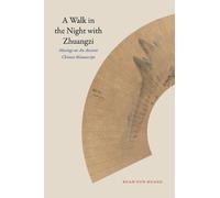 A Walk in the Night with Zhuangzi : Musings on an Ancient Chinese Manuscript