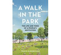 A Walk in the Park: The Life and Times of a People's Institution