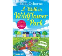 A Walk in Wildflower Park: The perfect summer romance book to read in 2024 (Wildflower Park Series)