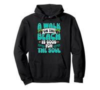 A Walk On The Beach Is Good For The Soul Vacation Summer Pullover Hoodie