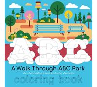 A Walk Through ABC Park: An Alphabet Adventure Awaits! (Alphabet Explorers Series)