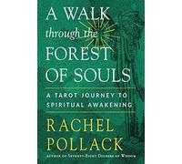 A Walk Through the Forest of Souls: A Tarot Jou. Pollack