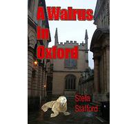 A Walrus in Oxford: Volume 7 (Little Wychwell Mysteries)