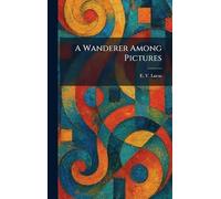 A Wanderer Among Pictures