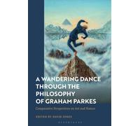 A Wandering Dance through the Philosophy of Graham Parkes : Comparative Perspectives on Art and Nature