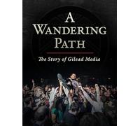 A Wandering Path - The Story of Gilead Media